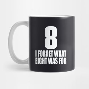 I forget what eight was for Mug